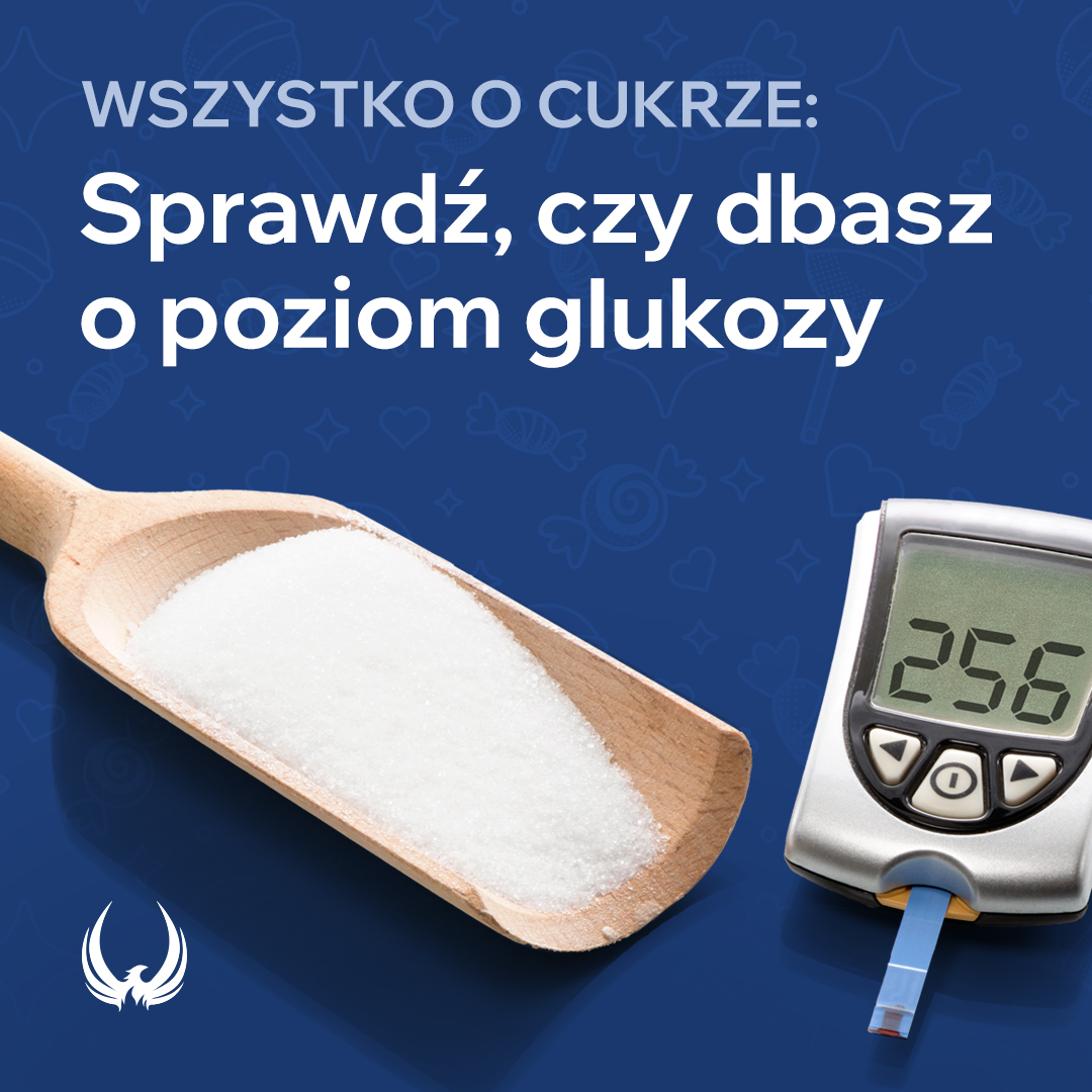 WSZYSTKO O CUKRZE: Sprawdź, czy dbasz o poziom glukozy