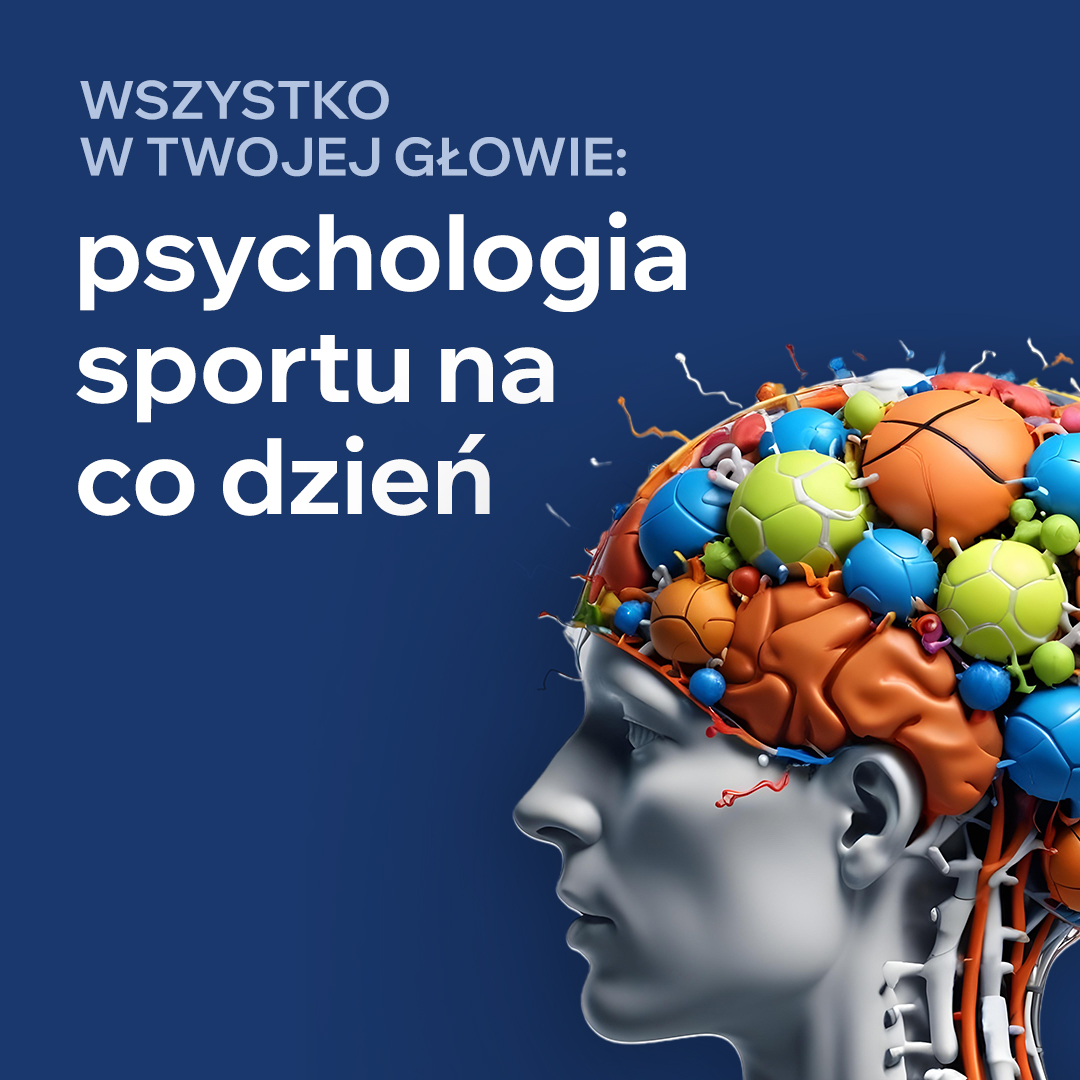 Wszystko w Twojej głowie: psychologia sportu na co dzień